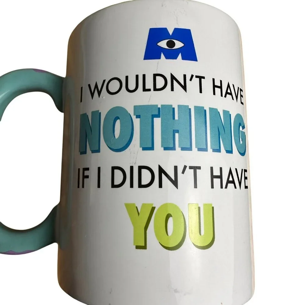 Monsters Inc. If I didn’t have‎ you! Coffee Mug 2001 15 onz